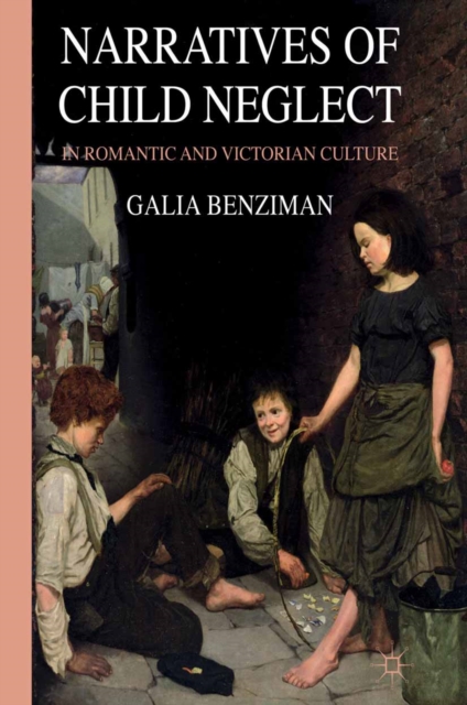 Narratives of Child Neglect in Romantic and Victorian Culture, PDF eBook