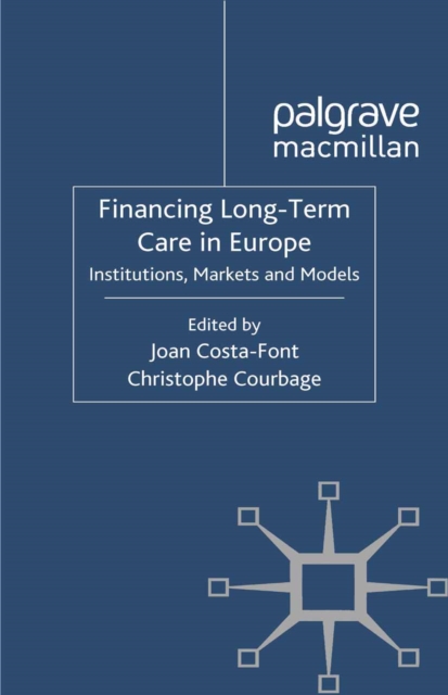 Financing Long-Term Care in Europe : Institutions, Markets and Models, PDF eBook