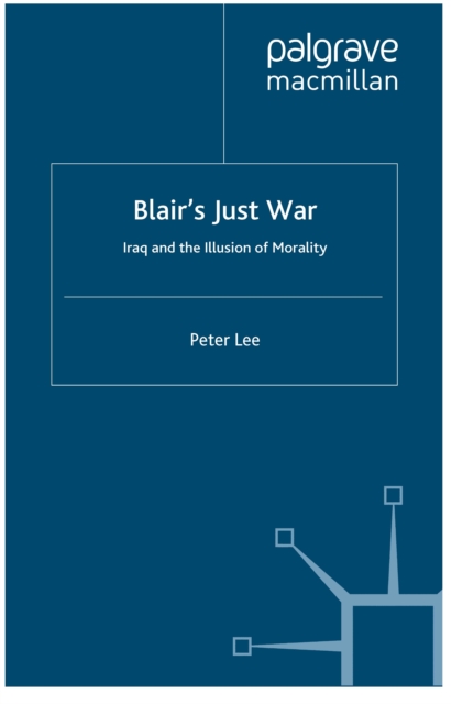 Blair's Just War : Iraq and the Illusion of Morality, PDF eBook