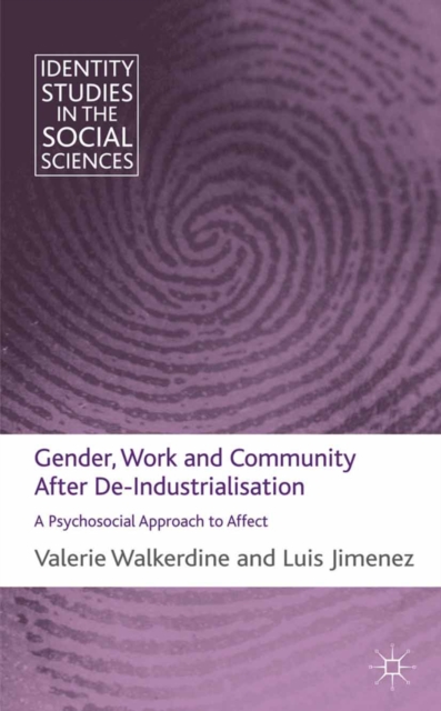 Gender, Work and Community After De-Industrialisation : A Psychosocial Approach to Affect, PDF eBook