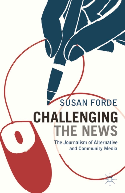 Challenging the News : The Journalism of Alternative and Community Media, PDF eBook