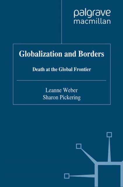 Globalization and Borders : Death at the Global Frontier, PDF eBook