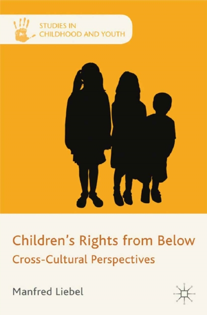 Children's Rights from Below : Cross-Cultural Perspectives, PDF eBook