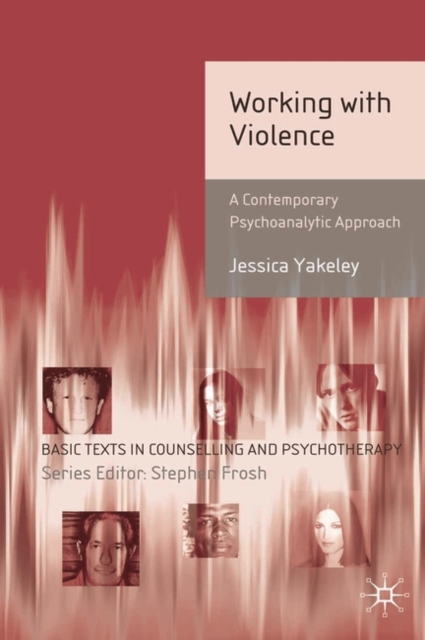 Working with Violence : A Contemporary Psychoanalytic Approach, PDF eBook