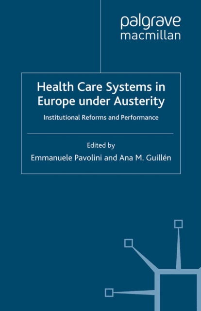 Health Care Systems in Europe under Austerity : Institutional Reforms and Performance, PDF eBook
