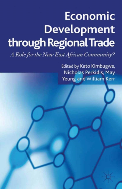 Economic Development Through Regional Trade : A Role for the New East African Community?, PDF eBook