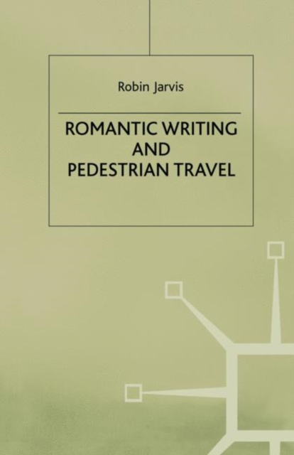 Romantic Writing and Pedestrian Travel, PDF eBook