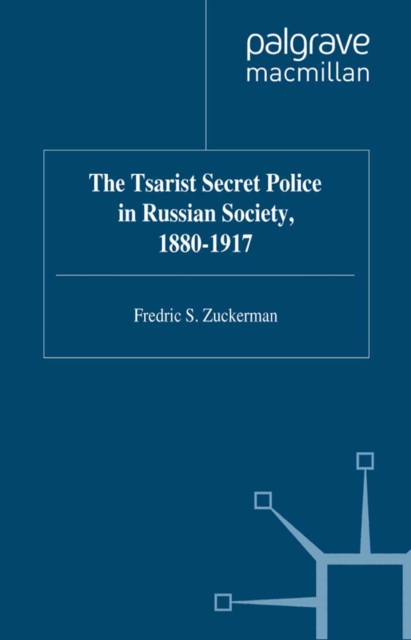 The Tsarist Secret Police in Russian Society, 1880-1917, PDF eBook