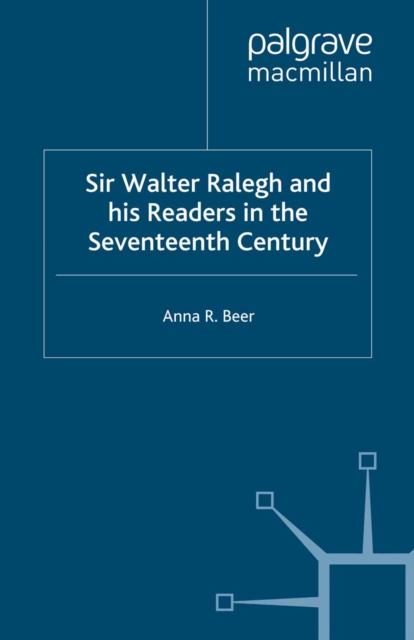 Sir Walter Ralegh and his Readers in the Seventeenth Century, PDF eBook