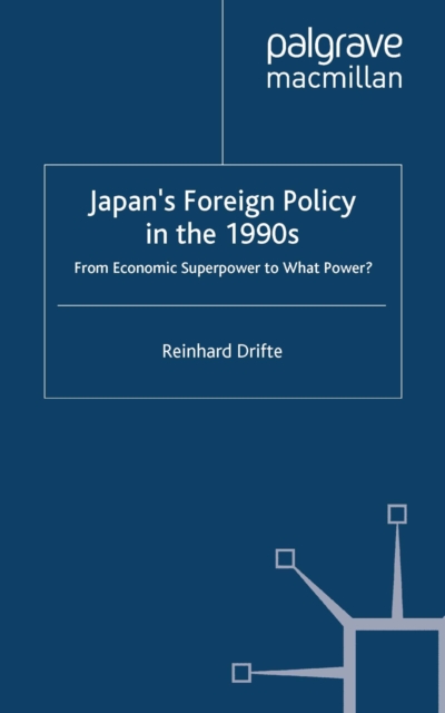 Japan's Foreign Policy in the 1990s : From Economic Superpower to What Power?, PDF eBook