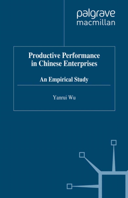 Productive Performance of Chinese Enterprises : An Empirical Study, PDF eBook