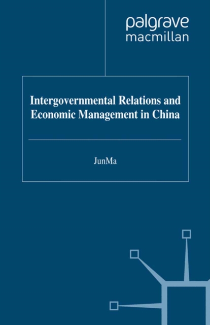 Intergovernmental Relations and Economic Management in China, PDF eBook