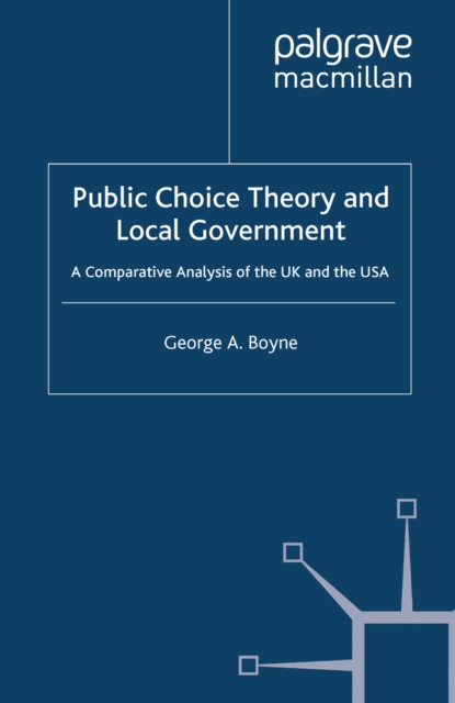 Public Choice Theory and Local Government : A Comparative Analysis of the UK and the USA, PDF eBook
