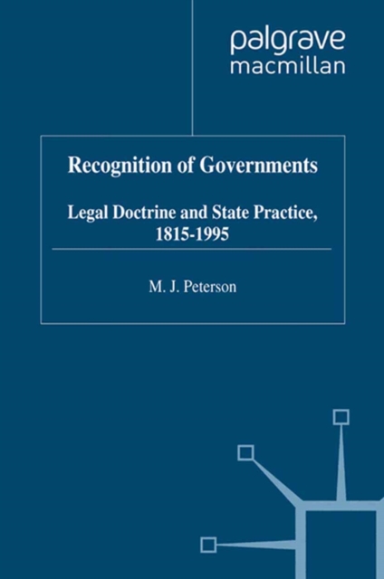 Recognition of Governments : Legal Doctrine and State Practice, 1815-1995, PDF eBook