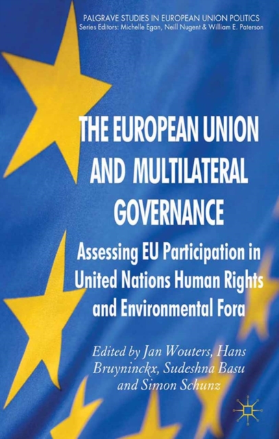 The European Union and Multilateral Governance : Assessing EU Participation in United Nations Human Rights and Environmental Fora, PDF eBook
