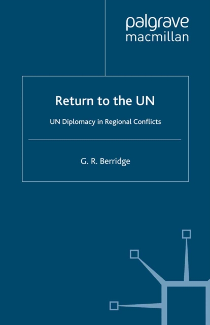 Return to the UN : UN Diplomacy in Regional Conflicts, PDF eBook