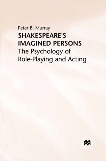 Shakespeare's Imagined Persons : The Psychology of Role-Playing and Acting, PDF eBook