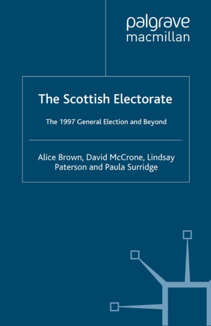 The Scottish Electorate : The 1997 General Election and Beyond, PDF eBook