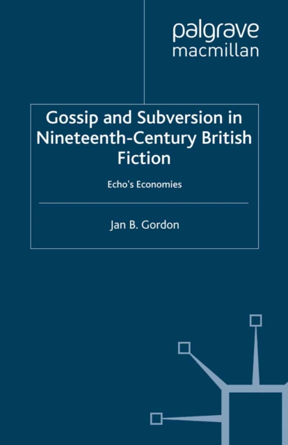 Gossip and Subversion in Nineteenth-Century British Fiction : Echo's Economies, PDF eBook