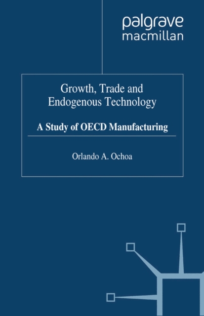 Growth, Trade and Endogenous Technology : A Study of OECD Manufacturing, PDF eBook