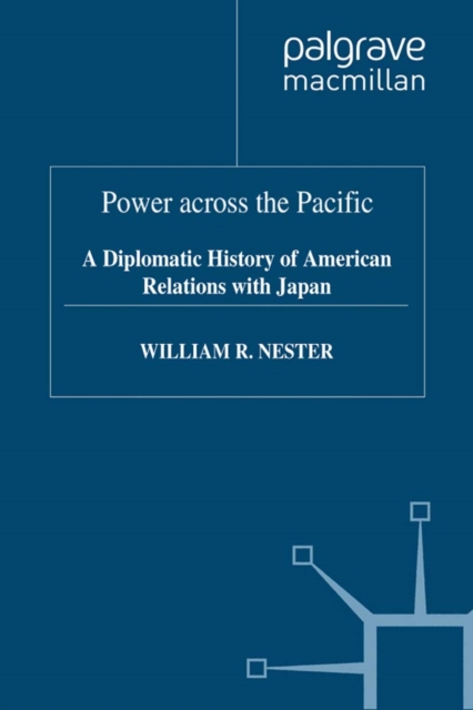 Power across the Pacific : A Diplomatic History of American Relations with Japan, PDF eBook
