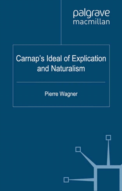 Carnap's Ideal of Explication and Naturalism, PDF eBook