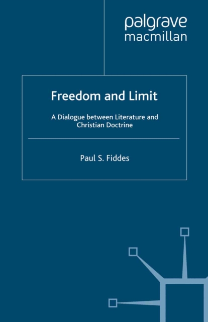 Freedom and Limit : A Dialogue between Literature and Christian Doctrine, PDF eBook