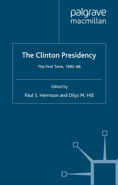 The Clinton Presidency : The First Term, 1992-96, PDF eBook