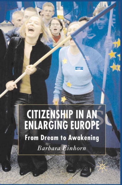 Citizenship in an Enlarging Europe : From Dream to Awakening, PDF eBook