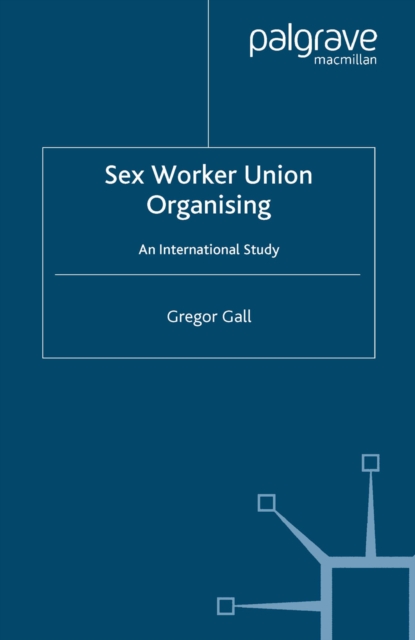 Sex Worker Union Organising : An International Study, PDF eBook