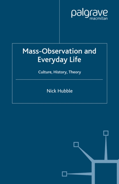 Mass Observation and Everyday Life : Culture, History, Theory, PDF eBook