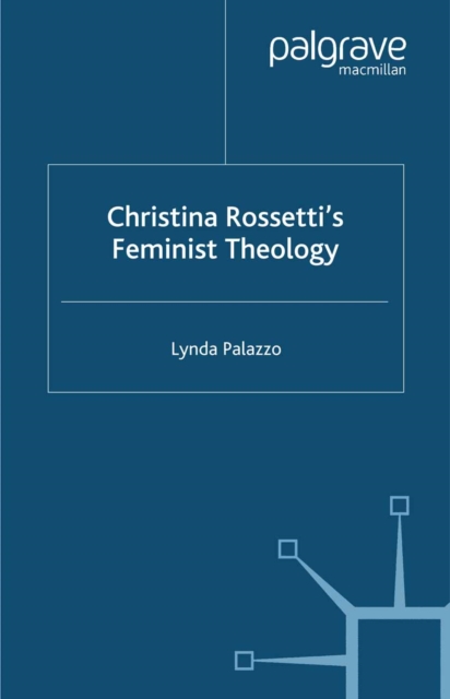 Christina Rossetti's Feminist Theology, PDF eBook