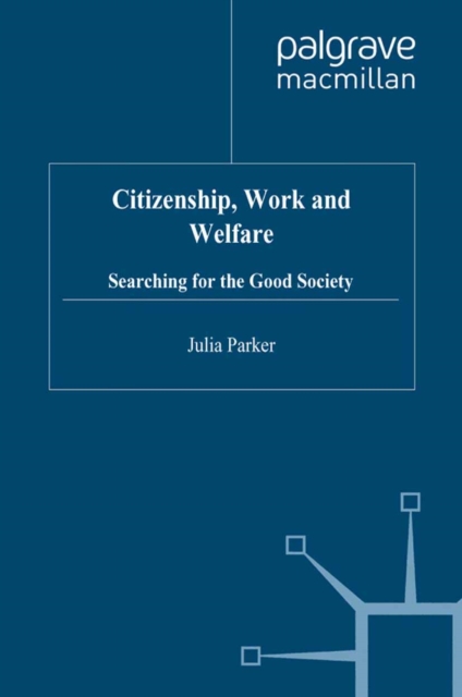 Citizenship, Work and Welfare : Searching for the Good Society, PDF eBook