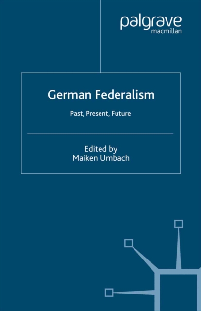 German Federalism : Past, Present and Future, PDF eBook