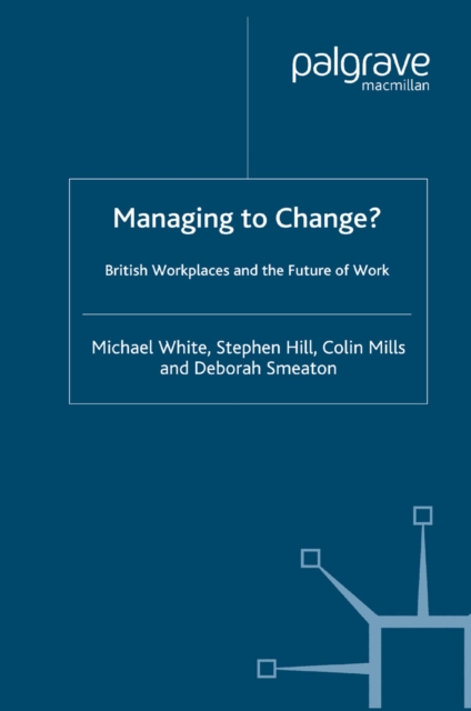 Managing To Change? : British Workplaces and the Future of Work, PDF eBook