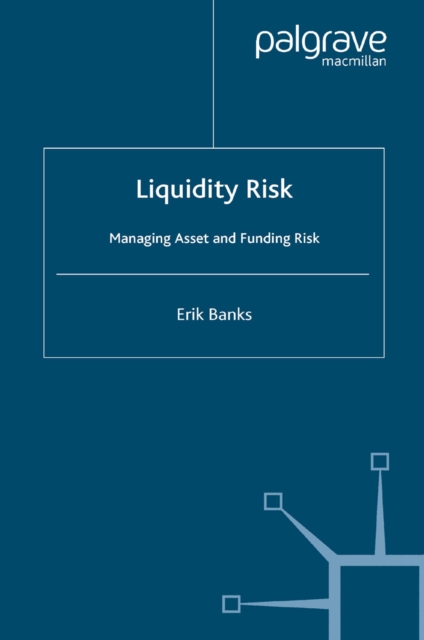 Liquidity Risk : Managing Asset and Funding Risks, PDF eBook