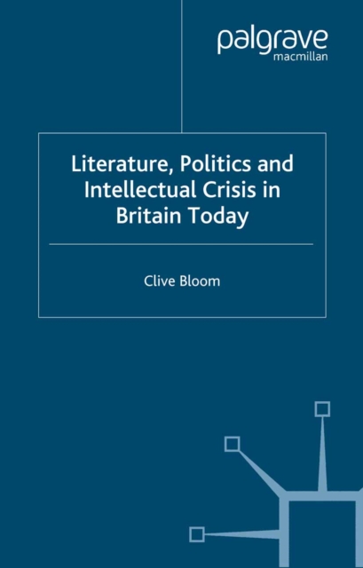 Literature, Politics and Intellectual Crisis in Britain Today, PDF eBook