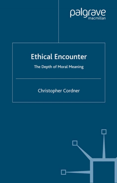 Ethical Encounter : The Depth of Moral Meaning, PDF eBook