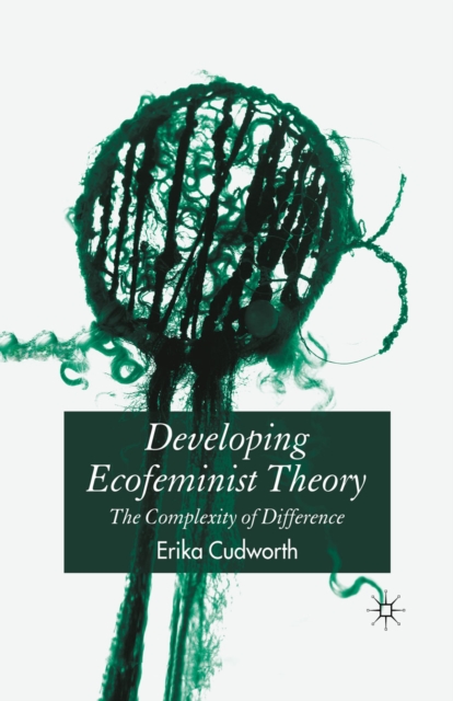 Developing Ecofeminist Theory : The Complexity of Difference, PDF eBook