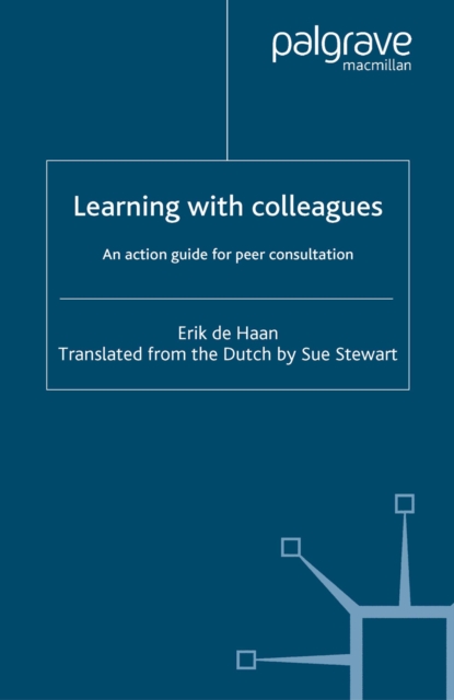Learning with Colleagues : An Action Guide For Peer Consultation, PDF eBook