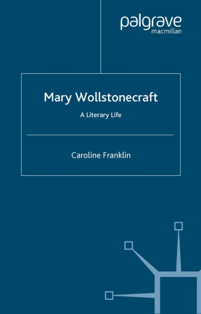 Mary Wollstonecraft : A Literary Life, PDF eBook