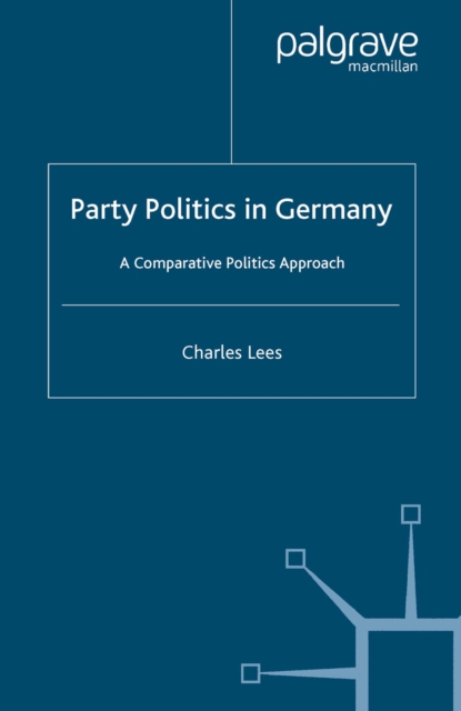 Party Politics in Germany : A Comparative Politics Approach, PDF eBook