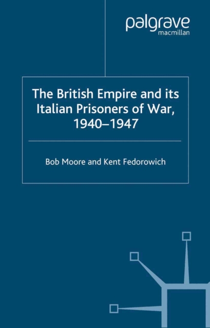 The British Empire and its Italian Prisoners of War, 1940-1947, PDF eBook