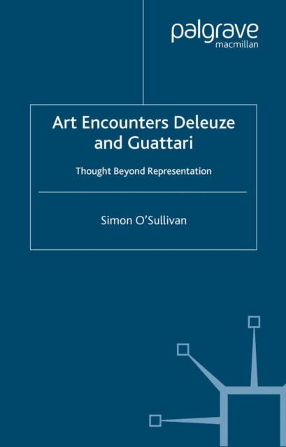 Art Encounters Deleuze and Guattari : Thought Beyond Representation, PDF eBook