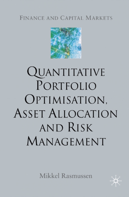 Quantitative Portfolio Optimisation, Asset Allocation and Risk Management : A Practical Guide to Implementing Quantitative Investment Theory, PDF eBook