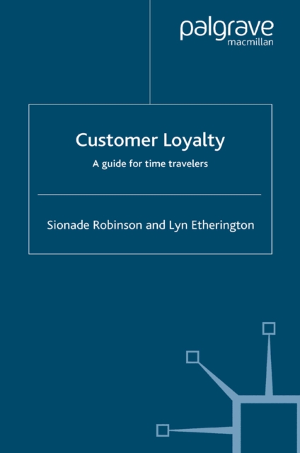 Customer Loyalty : A Guide for Time Travelers, PDF eBook