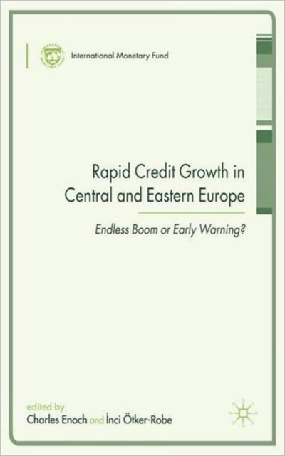 Rapid Credit Growth in Central and Eastern Europe : Endless Boom or Early Warning?, Hardback Book