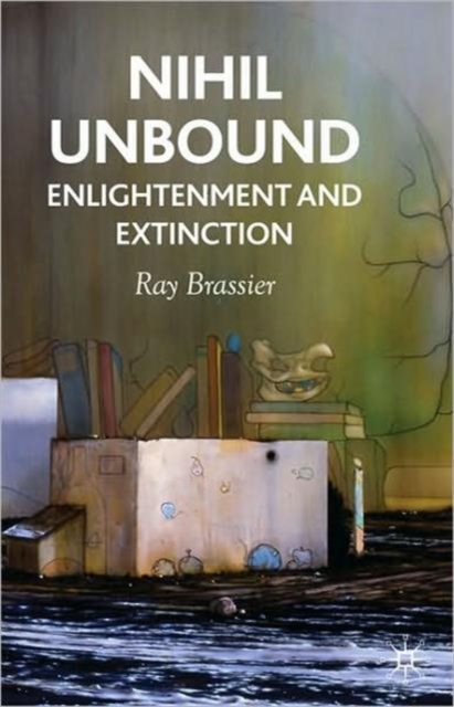 Nihil Unbound : Enlightenment and Extinction, Paperback / softback Book