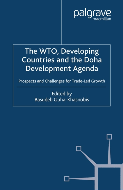 The WTO, Developing Countries and the Doha Development Agenda : Prospects and Challenges for Trade-led Growth, PDF eBook