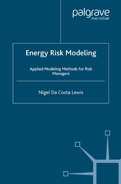 Energy Risk Modeling : Applied Modeling Methods for Risk Managers, PDF eBook
